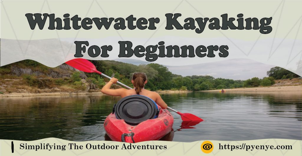 Whitewater Kayaking For Beginners