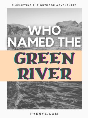 Who Named The Green River, Green River, Green River Kayaking.