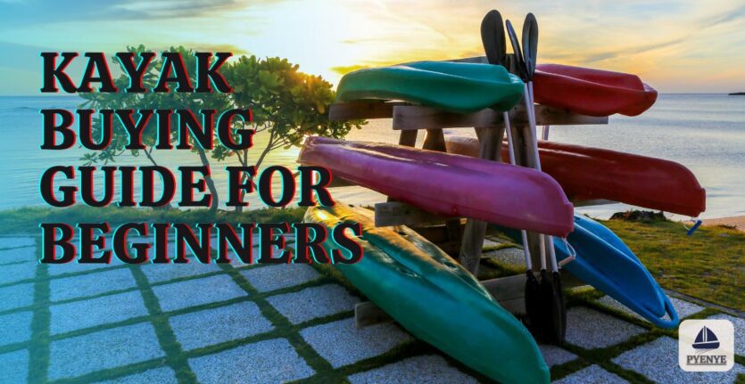 Read more about the article Kayak Buying Guide For Beginners