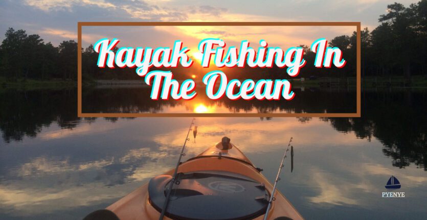 Read more about the article The Beauty Of Ocean Kayak Fishing