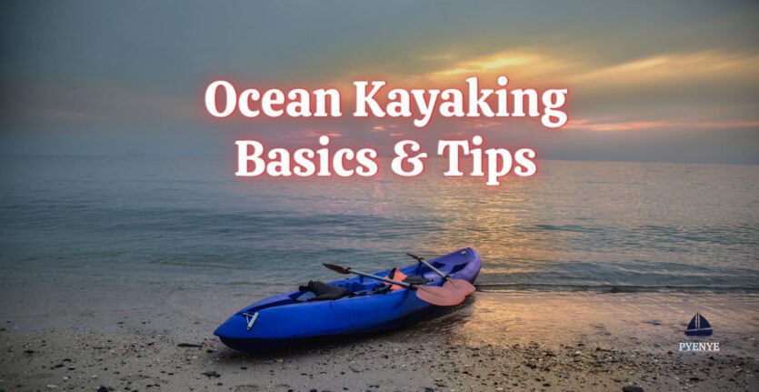 Ocean Kayaking Basics and Tips, Kayaking in the ocean, Ocean kayaking, kayak in the ocean, ocean kayaking basics, ocean kayaking tips