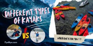 Read more about the article Different Types Of Kayaks, Which One Is For Your Adventure?