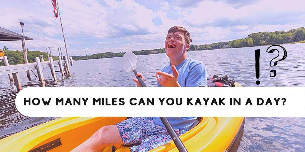 How Many Miles Can You Kayak in a Day