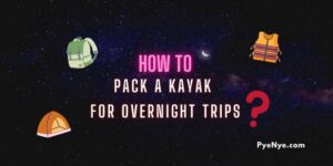 How To Pack a kayak for Overnight Trips, Packing an overnight kayak