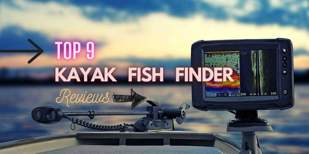 Learn To Find The Best Kayak Fish Finder And Top Reviews
