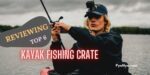 Kayak Fishing Crate, kayak fishing crate review, the best kayak fishing crate