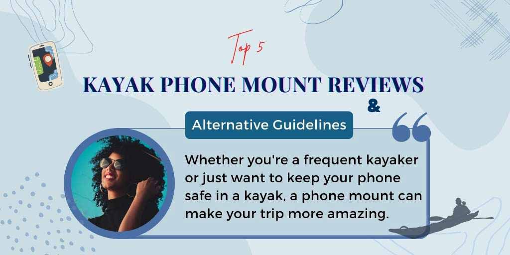 Read more about the article Top Kayak Phone Mount Reviews And Alternative Guidelines