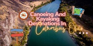 Read more about the article Explore Canoeing And Kayaking Destinations In Columbus Ohio