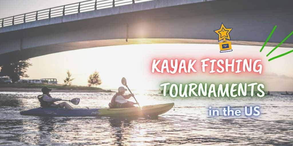 Read more about the article The Top 3 Kayak Fishing Tournaments In The United States