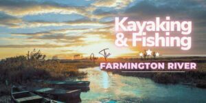 Read more about the article Kayaking And Fishing Destinations Near Farmington River
