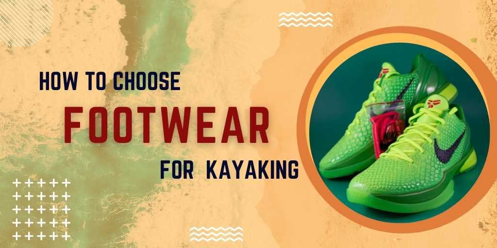 What Shoes Should You Wear Kayaking? Kayak Footwear Guide