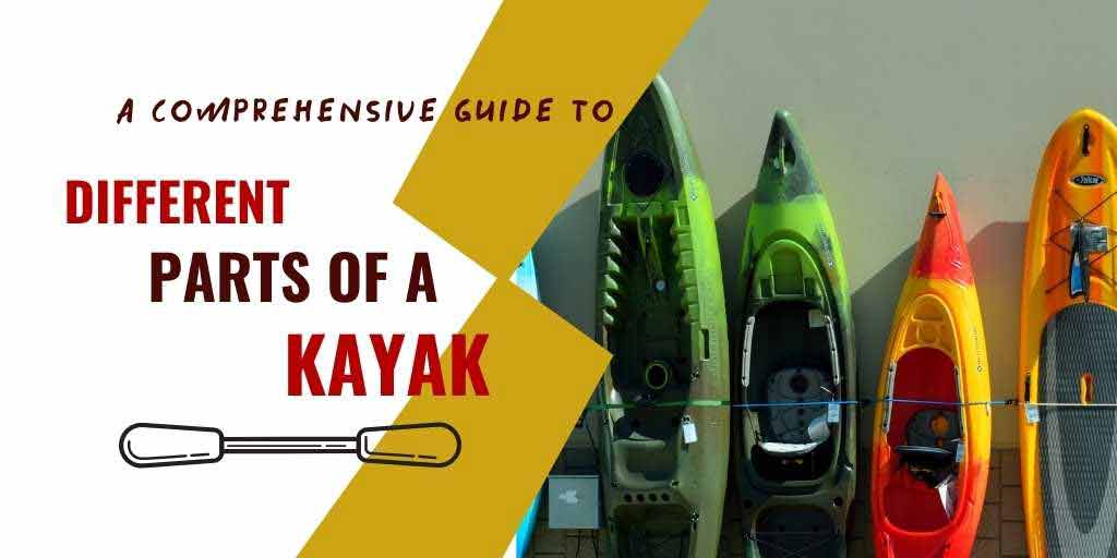 Different Parts of a kayak, Parts of a kayak, parts of kayaks, Kayak Parts, What are the parts of a kayak,