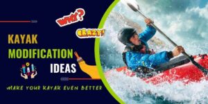 Kayak Modification Ideas, The Ultimate Guide To Kayak Modifications, Modifying A Kayak, Kayak Modification, Kayak Modifications,