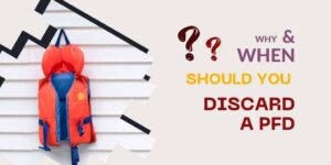 when should you discard a PFD, When should a PFD be discarded or replaced? do life jackets expire, How often should a PFD be replaced? When should I replace my CO2 PFD?