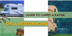 How to carry a kayak on a motorhome, Learn to carry a kayak on a motorhome, Kayak on a motorhome.
