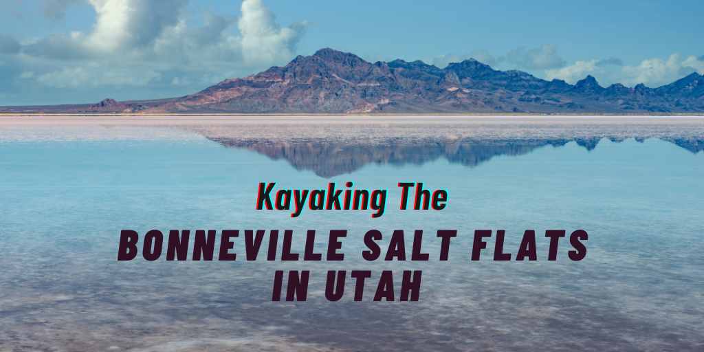 Kayaking The Bonneville Salt Flats In Utah, Bonneville Salt Flats kayaking, Bonneville kayaking