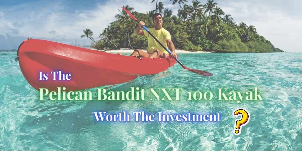 Pelican Bandit NXT 100 kayak, Pelican Bandit NXT 100 kayak review