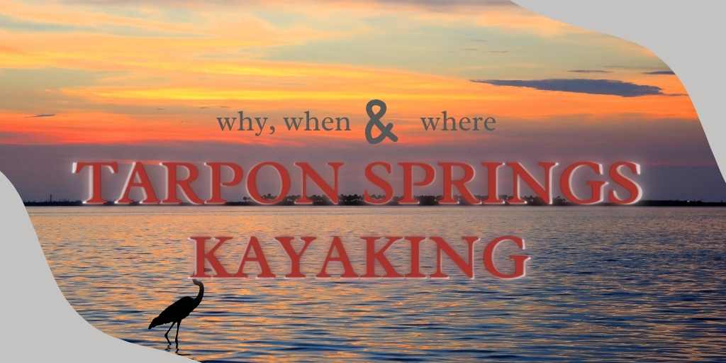Tarpon Springs Kayaking, Kayak Tarpon Springs, Tarpon Springs Kayaking Spots,
